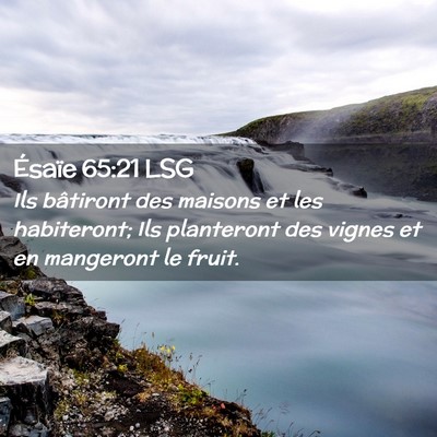 Picture 02 - Ésaïe 65:21 LSG - Ils bâtiront des maisons et les habiteront; Ils - Bible Verse Picture