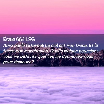 Picture 02 - Ésaïe 66:1 LSG - Ainsi parle l'Eternel: Le ciel est mon trône, Et - Bible Verse Picture
