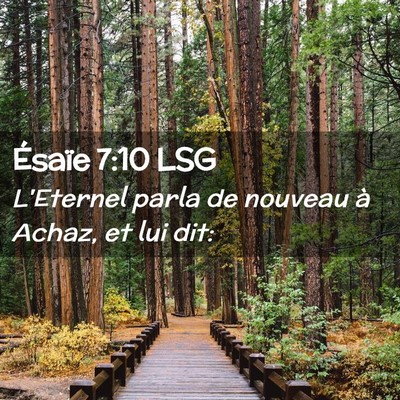 Picture 02 - Ésaïe 7:10 LSG - L'Eternel parla de nouveau à Achaz, et lui - Bible Verse Picture
