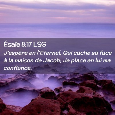 Picture 02 - Ésaïe 8:17 LSG - J'espère en l'Eternel, Qui cache sa face à la - Bible Verse Picture