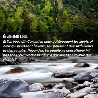 Picture 02 - Ésaïe 8:19 LSG - Si l'on vous dit: Consultez ceux qui évoquent - Bible Verse Picture