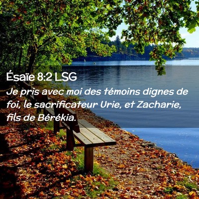 Picture 02 - Ésaïe 8:2 LSG - Je pris avec moi des témoins dignes de foi, le - Bible Verse Picture