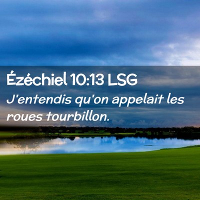 Picture 02 - Ézéchiel 10:13 LSG - J'entendis qu'on appelait les roues - Bible Verse Picture