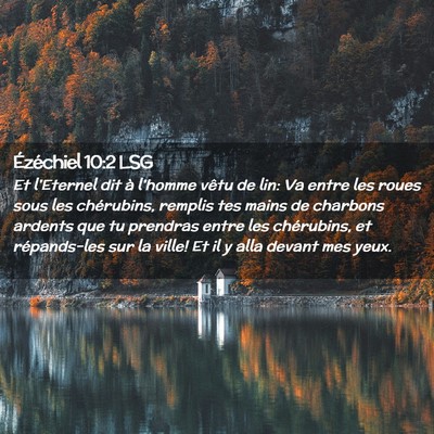 Picture 02 - Ézéchiel 10:2 LSG - Et l'Eternel dit à l'homme vêtu de lin: Va - Bible Verse Picture
