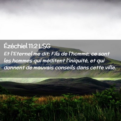 Picture 02 - Ézéchiel 11:2 LSG - Et l'Eternel me dit: Fils de l'homme, ce sont les - Bible Verse Picture