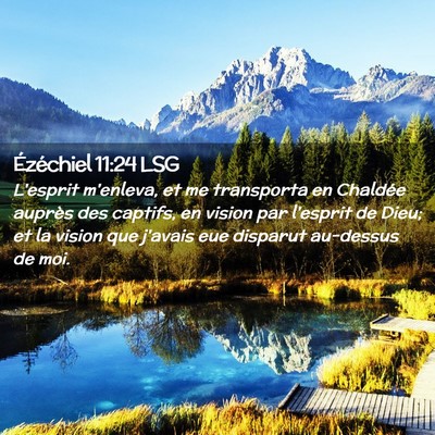 Picture 02 - Ézéchiel 11:24 LSG - L'esprit m'enleva, et me transporta en Chaldée - Bible Verse Picture