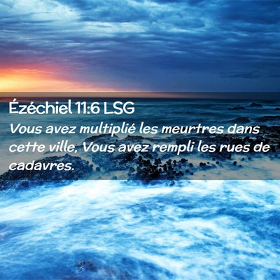 Picture 02 - Ézéchiel 11:6 LSG - Vous avez multiplié les meurtres dans cette - Bible Verse Picture