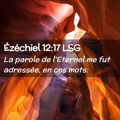 Picture 02 - Ézéchiel 12:17 LSG - La parole de l'Eternel me fut adressée, en ces - Bible Verse Picture