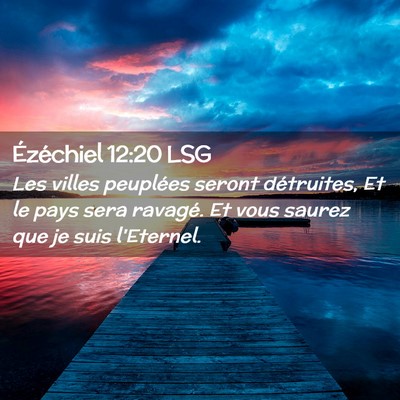 Picture 02 - Ézéchiel 12:20 LSG - Les villes peuplées seront détruites, Et le - Bible Verse Picture