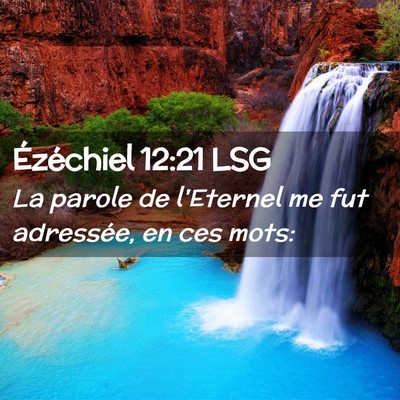 Picture 02 - Ézéchiel 12:21 LSG - La parole de l'Eternel me fut adressée, en ces - Bible Verse Picture