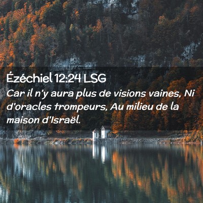 Picture 02 - Ézéchiel 12:24 LSG - Car il n'y aura plus de visions vaines, Ni - Bible Verse Picture