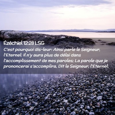 Picture 02 - Ézéchiel 12:28 LSG - C'est pourquoi dis-leur: Ainsi parle le Seigneur, - Bible Verse Picture