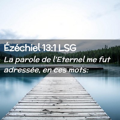 Picture 02 - Ézéchiel 13:1 LSG - La parole de l'Eternel me fut adressée, en ces - Bible Verse Picture