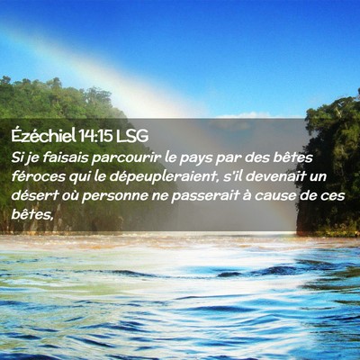 Picture 02 - Ézéchiel 14:15 LSG - Si je faisais parcourir le pays par des bêtes - Bible Verse Picture