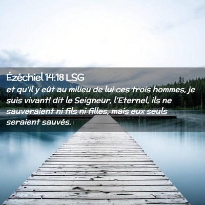 Picture 02 - Ézéchiel 14:18 LSG - et qu'il y eût au milieu de lui ces trois - Bible Verse Picture