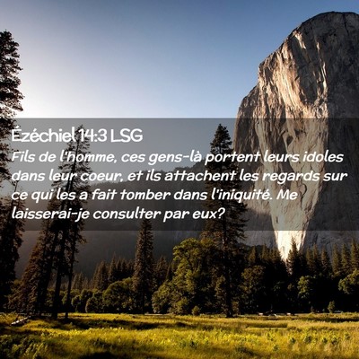 Picture 02 - Ézéchiel 14:3 LSG - Fils de l'homme, ces gens-là portent leurs - Bible Verse Picture