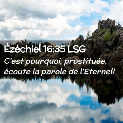 Picture 02 - Ézéchiel 16:35 LSG - C'est pourquoi, prostituée, écoute la parole de - Bible Verse Picture