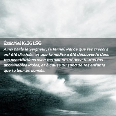 Picture 02 - Ézéchiel 16:36 LSG - Ainsi parle le Seigneur, l'Eternel: Parce que tes - Bible Verse Picture