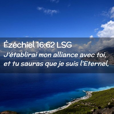 Picture 02 - Ézéchiel 16:62 LSG - J'établirai mon alliance avec toi, et tu sauras - Bible Verse Picture