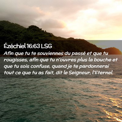 Picture 02 - Ézéchiel 16:63 LSG - Afin que tu te souviennes du passé et que tu - Bible Verse Picture