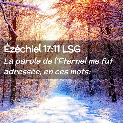 Picture 02 - Ézéchiel 17:11 LSG - La parole de l'Eternel me fut adressée, en ces - Bible Verse Picture