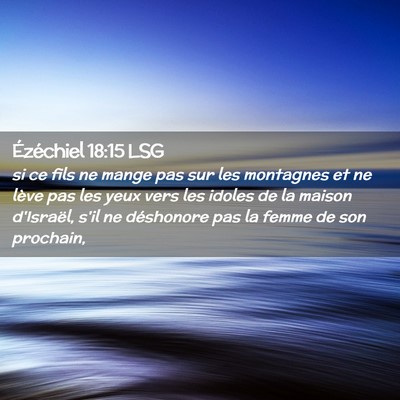 Picture 02 - Ézéchiel 18:15 LSG - si ce fils ne mange pas sur les montagnes et ne - Bible Verse Picture