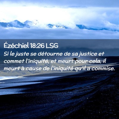 Picture 02 - Ézéchiel 18:26 LSG - Si le juste se détourne de sa justice et commet - Bible Verse Picture