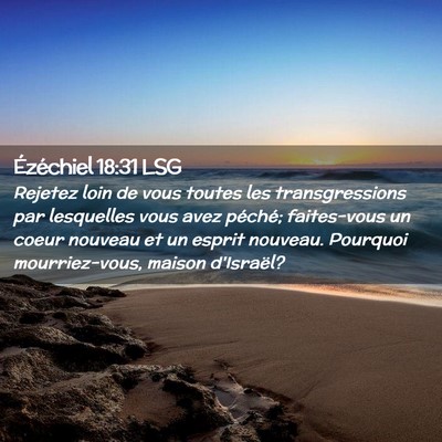 Picture 02 - Ézéchiel 18:31 LSG - Rejetez loin de vous toutes les transgressions - Bible Verse Picture
