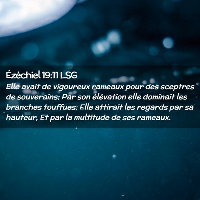 Picture 02 - Ézéchiel 19:11 LSG - Elle avait de vigoureux rameaux pour des sceptres - Bible Verse Picture