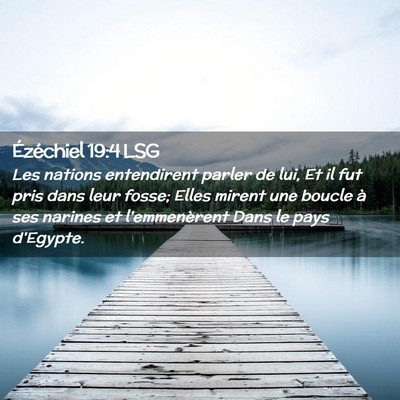Picture 02 - Ézéchiel 19:4 LSG - Les nations entendirent parler de lui, Et il fut - Bible Verse Picture
