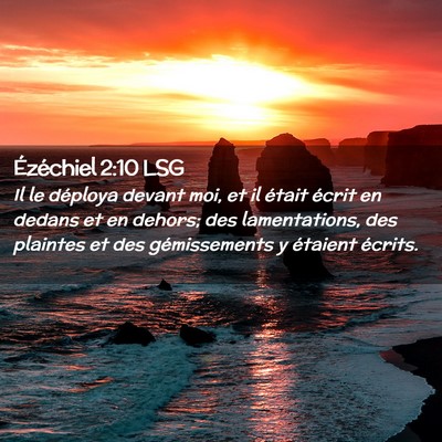 Picture 02 - Ézéchiel 2:10 LSG - Il le déploya devant moi, et il était écrit en - Bible Verse Picture