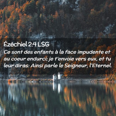 Picture 02 - Ézéchiel 2:4 LSG - Ce sont des enfants à la face impudente et au - Bible Verse Picture