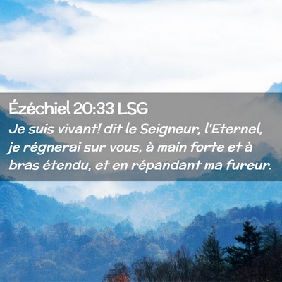 Picture 02 - Ézéchiel 20:33 LSG - Je suis vivant! dit le Seigneur, l'Eternel, je - Bible Verse Picture
