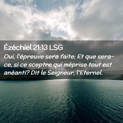 Picture 02 - Ézéchiel 21:13 LSG - Oui, l'épreuve sera faite; Et que sera-ce, si ce - Bible Verse Picture