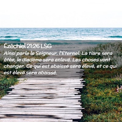 Picture 02 - Ézéchiel 21:26 LSG - Ainsi parle le Seigneur, l'Eternel: La tiare sera - Bible Verse Picture