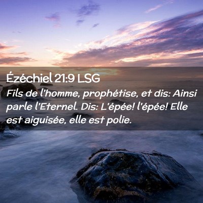 Picture 02 - Ézéchiel 21:9 LSG - Fils de l'homme, prophétise, et dis: Ainsi parle - Bible Verse Picture