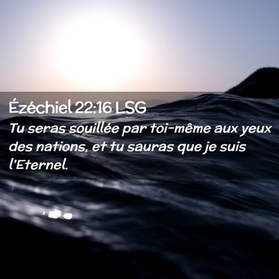 Picture 02 - Ézéchiel 22:16 LSG - Tu seras souillée par toi-même aux yeux des - Bible Verse Picture