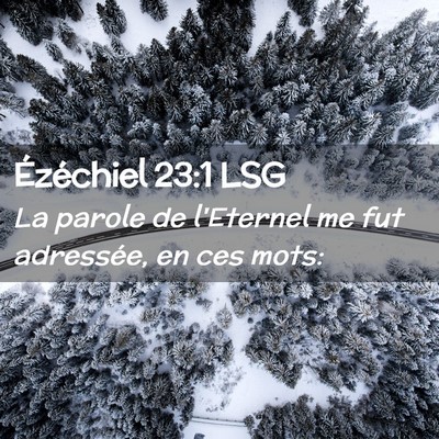 Picture 02 - Ézéchiel 23:1 LSG - La parole de l'Eternel me fut adressée, en ces - Bible Verse Picture
