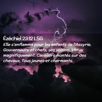 Picture 02 - Ézéchiel 23:12 LSG - Elle s'enflamma pour les enfants de l'Assyrie, - Bible Verse Picture