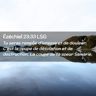 Picture 02 - Ézéchiel 23:33 LSG - Tu seras remplie d'ivresse et de douleur; C'est - Bible Verse Picture