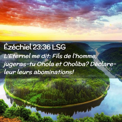 Picture 02 - Ézéchiel 23:36 LSG - L'Eternel me dit: Fils de l'homme, jugeras-tu - Bible Verse Picture