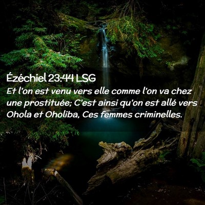 Picture 02 - Ézéchiel 23:44 LSG - Et l'on est venu vers elle comme l'on va chez une - Bible Verse Picture
