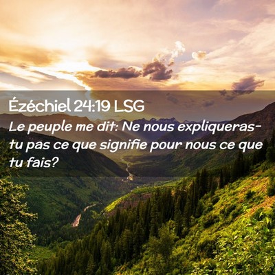 Picture 02 - Ézéchiel 24:19 LSG - Le peuple me dit: Ne nous expliqueras-tu pas ce - Bible Verse Picture