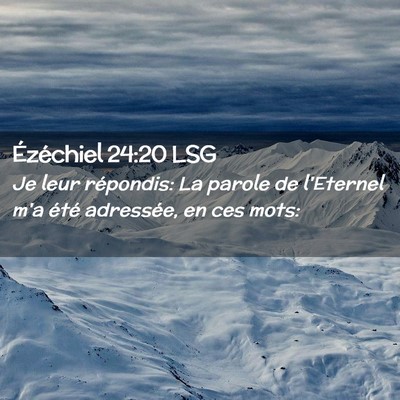 Picture 02 - Ézéchiel 24:20 LSG - Je leur répondis: La parole de l'Eternel m'a - Bible Verse Picture