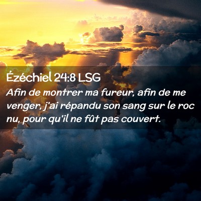 Picture 02 - Ézéchiel 24:8 LSG - Afin de montrer ma fureur, afin de me venger, - Bible Verse Picture