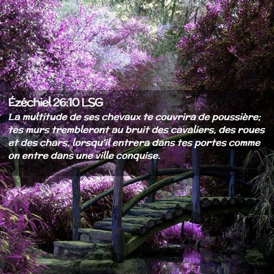 Picture 02 - Ézéchiel 26:10 LSG - La multitude de ses chevaux te couvrira de - Bible Verse Picture