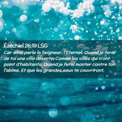 Picture 02 - Ézéchiel 26:19 LSG - Car ainsi parle le Seigneur, l'Eternel: Quand je - Bible Verse Picture
