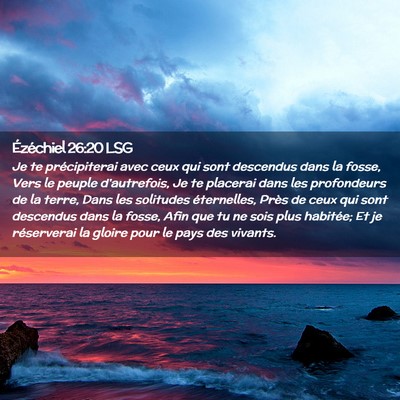 Picture 02 - Ézéchiel 26:20 LSG - Je te précipiterai avec ceux qui sont descendus - Bible Verse Picture