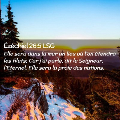 Picture 02 - Ézéchiel 26:5 LSG - Elle sera dans la mer un lieu où l'on étendra - Bible Verse Picture