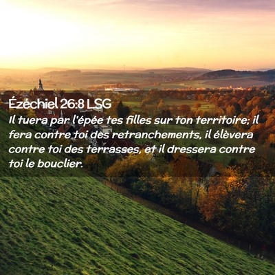 Picture 02 - Ézéchiel 26:8 LSG - Il tuera par l'épée tes filles sur ton - Bible Verse Picture